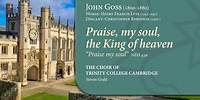 Praise, my soul (Goss: 'Praise my soul') | The Choir of Trinity College Cambridge