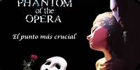 El Fantasma de la Opera - El punto más crucial