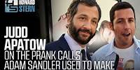 Judd Apatow on the Pranks Calls Adam Sandler Used to Make (2007)