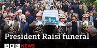 Mourners in Iran attend President Raisi's funeral procession | BBC News