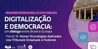 Painel 18 - NOVAS TECNOLOGIAS APLICADAS NOS TRIBUNAIS ESTADUAIS E FEDERAIS