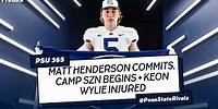 Matt Henderson commits, recent camps and Keon Wylie Injury - #PennState Nittany Lions Football