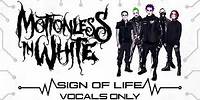 Motionless In White - Sign Of Life (Vocals Only)