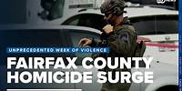 Fairfax County seeing an alarming rise of homicides this week
