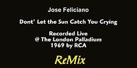 Don't Let The Sun Catch You Crying - Jose Feliciano - HD