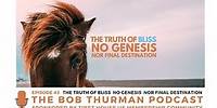 Truth of Bliss No Genesis Nor Final Destination : Bob Thurman Podcast