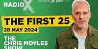 The First 25 | 28th May 2024 | The Chris Moyles Show