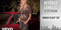 Miranda Lambert - Gravity Is a B**ch (Audio)