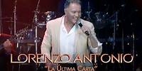 Lorenzo Antonio - "La Última Carta" (en vivo)