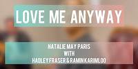 Love Me Anyway - Natalie with Hadley and Ramin