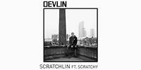Devlin - Scratchlin ft. Scratchy (official audio)