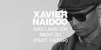 Xavier Naidoo - Das lass' ich nicht zu (feat. Xatar) (Radio Rap Cut) [Official Video]