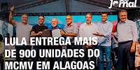 Lula entrega mais de 900 unidades do MCMV em Alagoas