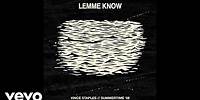 Vince Staples - Lemme Know ft. Jhené Aiko, DJ Dahi (Official Audio)