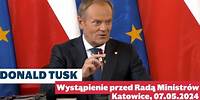 Donald Tusk - wystąpienie przed Radą Ministrów, 07.05.2024