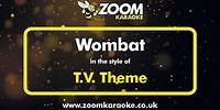 TV Theme - Wombat (Aussie Kids TV) - Karaoke Version from Zoom Karaoke