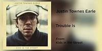 Justin Townes Earle - "Trouble Is" [Audio Only]