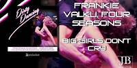 Frankie Valkli, Four Seasons - Big Girls Don`t Cry (Original Soundtrack from "Dirty Dancing")