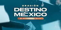 Destino México | Oración congregacional | Amistad en casa | Mayo 22 / 2024