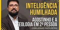 Agostinho e a Teologia em 2ª pessoa - Jonas Madureira