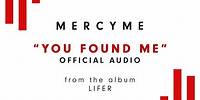 MercyMe - You Found Me (Audio)
