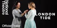 Official Trailer | London Tide | National Theatre