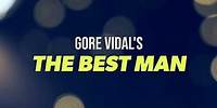 Spotlight On Plays: 'Gore Vidal's The Best Man' Trailer
