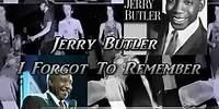 Jerry Butler-I Forgot To Remember