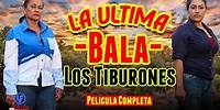 "" La Ultima Bala: Los Tiburones🦈" Película Completa SubTitulada ©