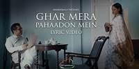 Ghar Mera Pahaadon Mein - Ft. Ronkini Gupta and Santanu Ghatak | Lyric Video | Women Of Almora