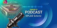 Podcast : Know About MPLAD Scheme