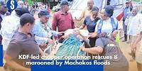 KDF led chopper operation rescues 8 marooned by Machakos floods
