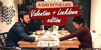 A DAY IN THE LIFE: Valentine + Lockdown edition
