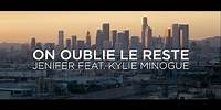 Jenifer Feat. Kylie Minogue – On oublie le reste (Lyrics video)