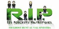 Les podcasts fantastiques de RIP: #18 Ghost Hunt au Val Sinestra