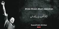 Shala skoon diyan neendran | Nusrat Fateh Ali Khan