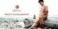 What is contemplation? | Meditate With Bharat Thakur