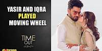 Yaris And Iqra Play Moving Wheel - Time Out with Ahsan Khan