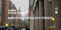 Hope in the Time of a Mental Health Crisis