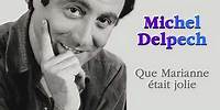 Michel Delpech - Que Marianne était jolie (Audio Officiel)