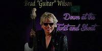 BRAD "GUITAR" WILSON - DOWN AT THE TWIST AND SHOUT