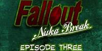 'Fallout: Nuka Break' the series - Episode Three