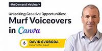 Unlocking Creative Opportunities: Murf Voiceovers in Canva | On-demand Webinar
