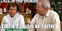 All In The Family | Edith's Crisis Of Faith | Season 8, Episodes 13 & 14 | DOUBLE FEATURE