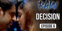 Rain | Episode 6 - 'Decision' | Priya Banerjee | A Web Series By Vikram Bhatt