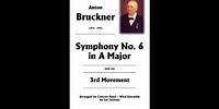 Symphony No. 6 in A Major, 3rd Movement, by Anton Bruckner, arranged for band by Lee Jackson
