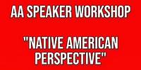 AA Workshop - "Native American Perspective"
