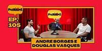 Pod.RirMS com André Borges e Douglas Vasques l EP.105