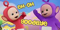 Can You Say Goodbye & Eh-Oh? | Toddler Learning | Grow with the Teletubbies