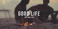 José Lucas & Rivo - Good Life (Lyrics)